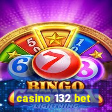 casino 132 bet